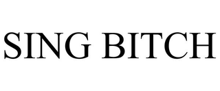 SING BITCH