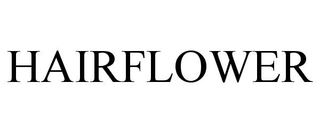 HAIRFLOWER
