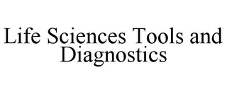 LIFE SCIENCES TOOLS AND DIAGNOSTICS
