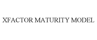 XFACTOR MATURITY MODEL