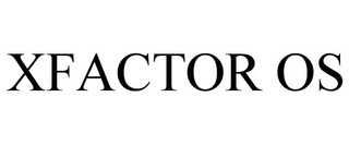 XFACTOR OS