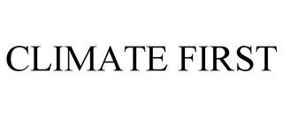 CLIMATE FIRST