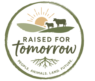 RAISED FOR TOMORROW PEOPLE. ANIMALS. LAND. FUTURE.