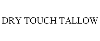 DRY TOUCH TALLOW