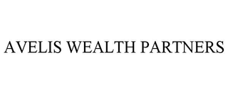 AVELIS WEALTH PARTNERS