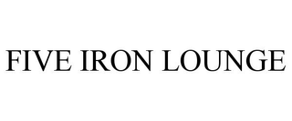 FIVE IRON LOUNGE
