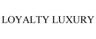 LOYALTY LUXURY