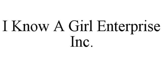 I KNOW A GIRL ENTERPRISE INC.