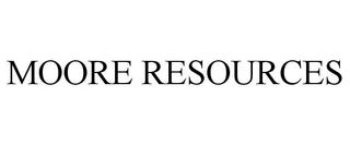 MOORE RESOURCES