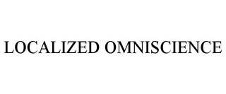LOCALIZED OMNISCIENCE