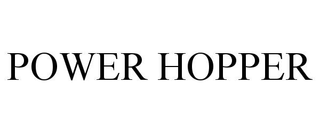 POWER HOPPER