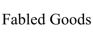 FABLED GOODS