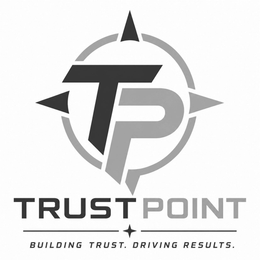 TRUST POINT BUILDING TRUST. DRIVING RESULTS.