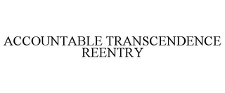 ACCOUNTABLE TRANSCENDENCE REENTRY