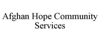 AFGHAN HOPE COMMUNITY SERVICES