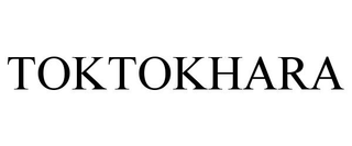 TOKTOKHARA