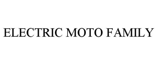 ELECTRIC MOTO FAMILY