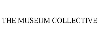 THE MUSEUM COLLECTIVE