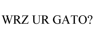 WRZ UR GATO?
