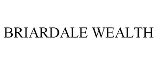 BRIARDALE WEALTH