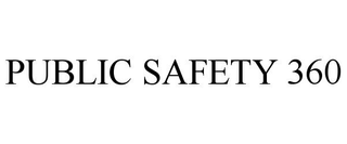 PUBLIC SAFETY 360