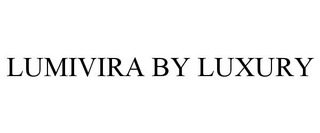 LUMIVIRA BY LUXURY