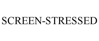 SCREEN-STRESSED