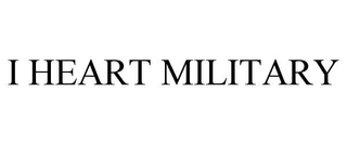 I HEART MILITARY