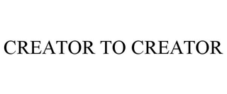 CREATOR TO CREATOR
