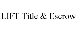 LIFT TITLE & ESCROW