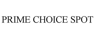 PRIME CHOICE SPOT