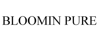 BLOOMIN PURE