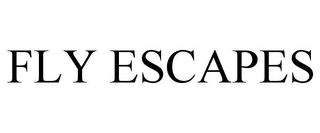 FLY ESCAPES