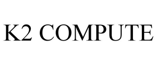K2 COMPUTE