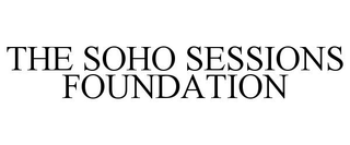 THE SOHO SESSIONS FOUNDATION