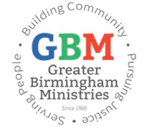 GBM GREATER BIRMINGHAM MINISTRIES SINCE 1969 BUILDING COMMUNITY PURSUING JUSTICE SERVING PEOPLE