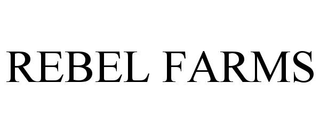 REBEL FARMS