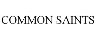 COMMON SAINTS