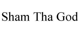 SHAM THA GOD