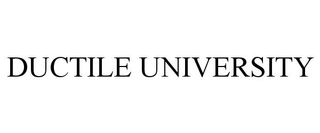 DUCTILE UNIVERSITY