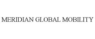 MERIDIAN GLOBAL MOBILITY