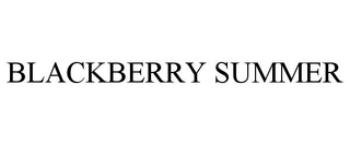 BLACKBERRY SUMMER