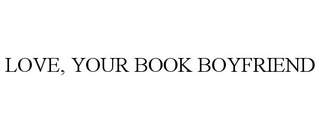 LOVE, YOUR BOOK BOYFRIEND