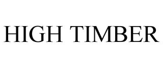 HIGH TIMBER