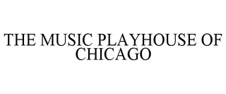 THE MUSIC PLAYHOUSE OF CHICAGO