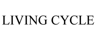 LIVING CYCLE