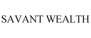 SAVANT WEALTH