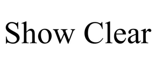 SHOW CLEAR