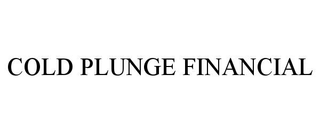 COLD PLUNGE FINANCIAL