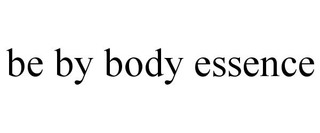 BE BY BODY ESSENCE